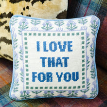 Load image into Gallery viewer, Love That for You Needlepoint Pillow