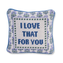 Load image into Gallery viewer, Love That for You Needlepoint Pillow